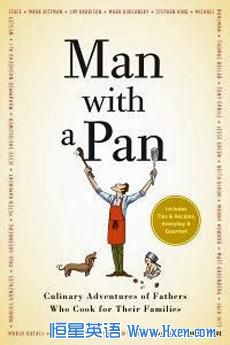 Two dozen fathers, writers and chefs contribute to 'Man With a Pan: Culinary Adventures of Fathers Who Cook for Their Families.' by John Donohue. 