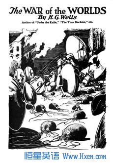 H.G. Wells��s book version of ��War of the Worlds�� was an early sci-fi classic.  But the extra dimensions of the human <a href=http://www.hxen.com/englishlistening/ target=_blank class=infotextkey>voice</a> and sound effects intensified its fear factor. 