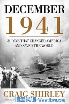 December 1941, 31 Days that Changed America and Saved the World, by Craig Shirley, explores the days surrounding the Pearl Harbor attack and the US entry into World War II.