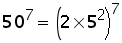 50^7= (2 times 5^2)^7