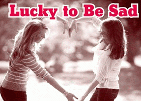 Ը�������� Lucky to Be Sad