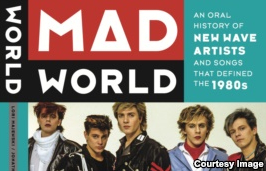 Mad World: 80s New Wave Rock Acts in Their Own Words